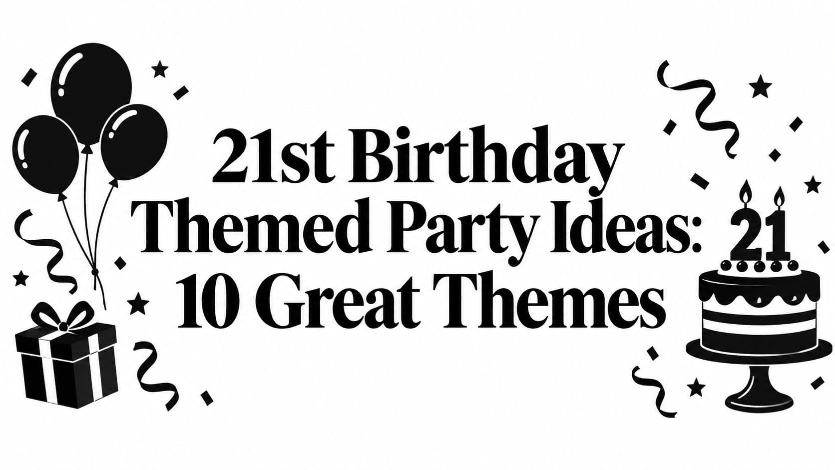 21st Birthday Themed Party Ideas: 10 Great Themes