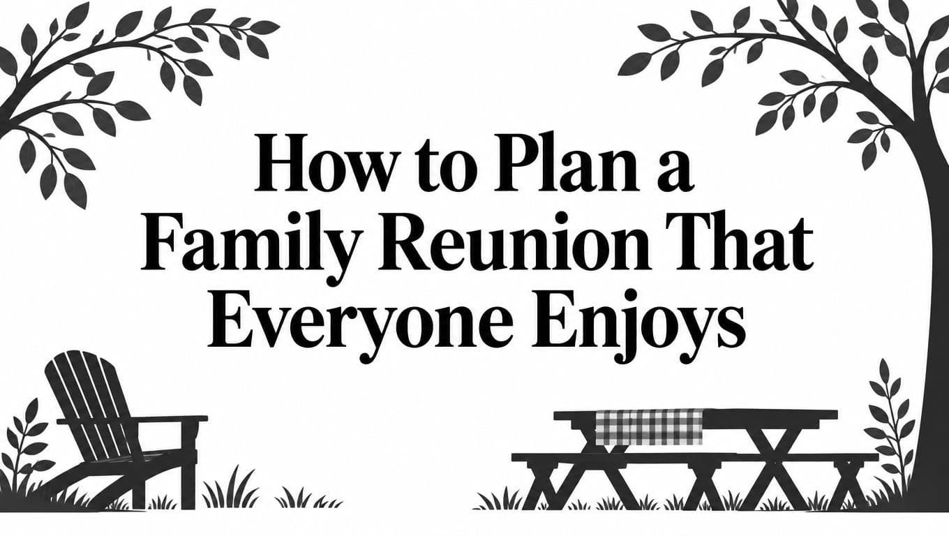 How to Plan a Family Reunion That Everyone Enjoys