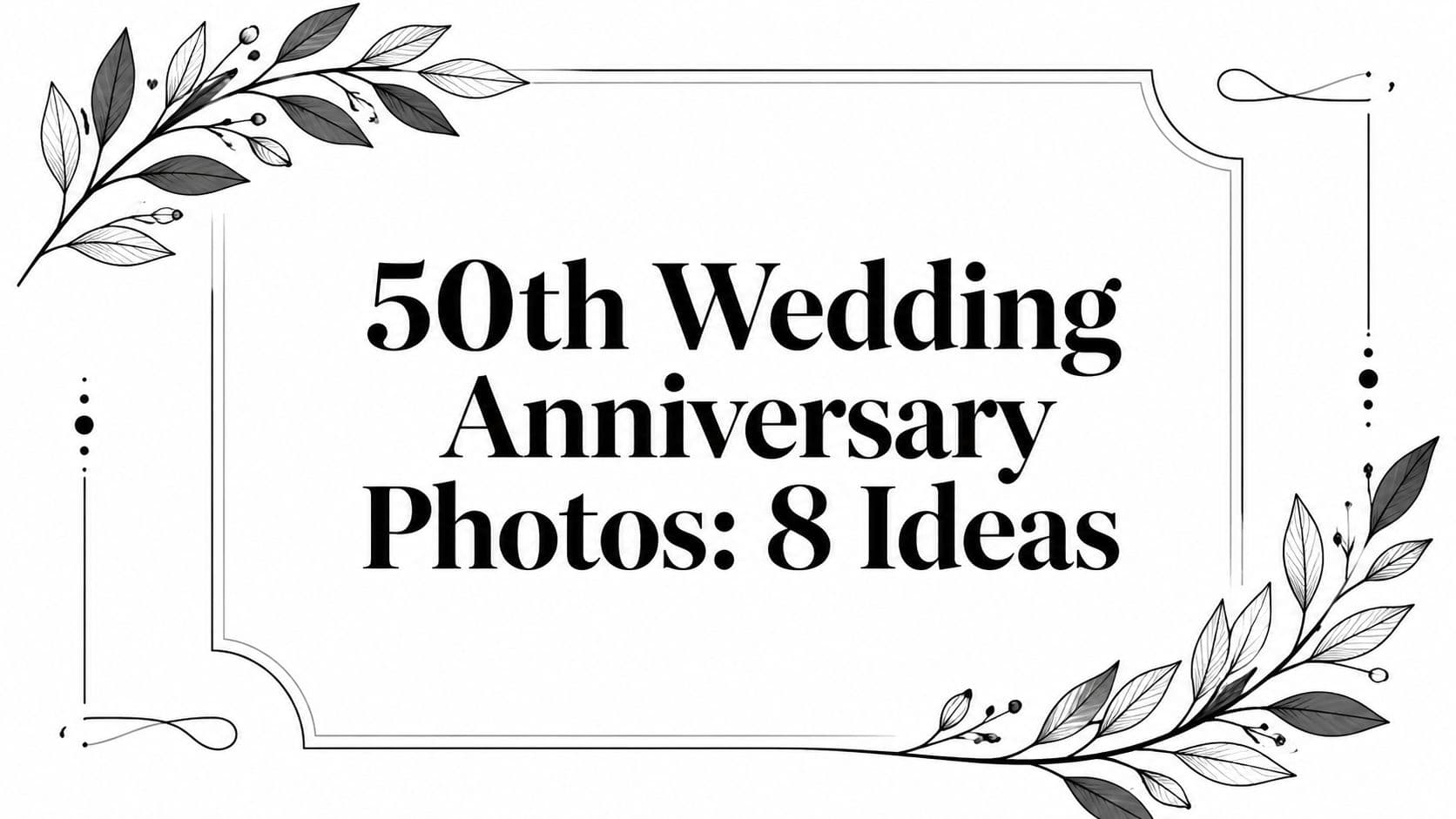 50th Wedding Anniversary Photos: 8 Ideas