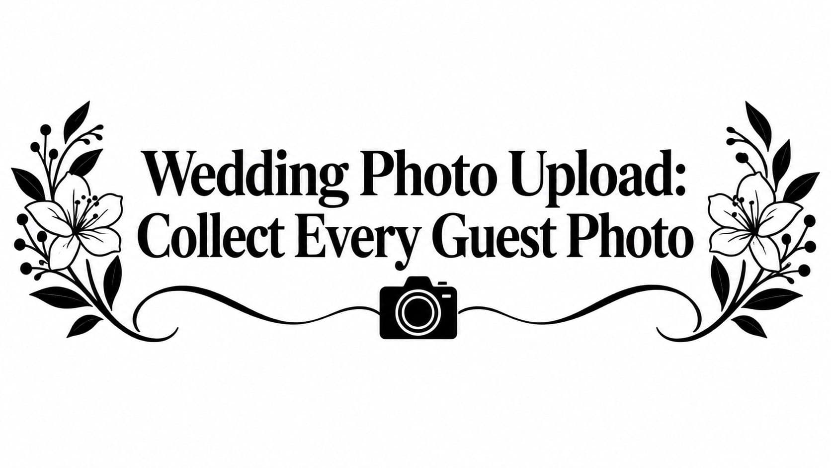 Wedding Photo Upload: Collect Every Guest Photo