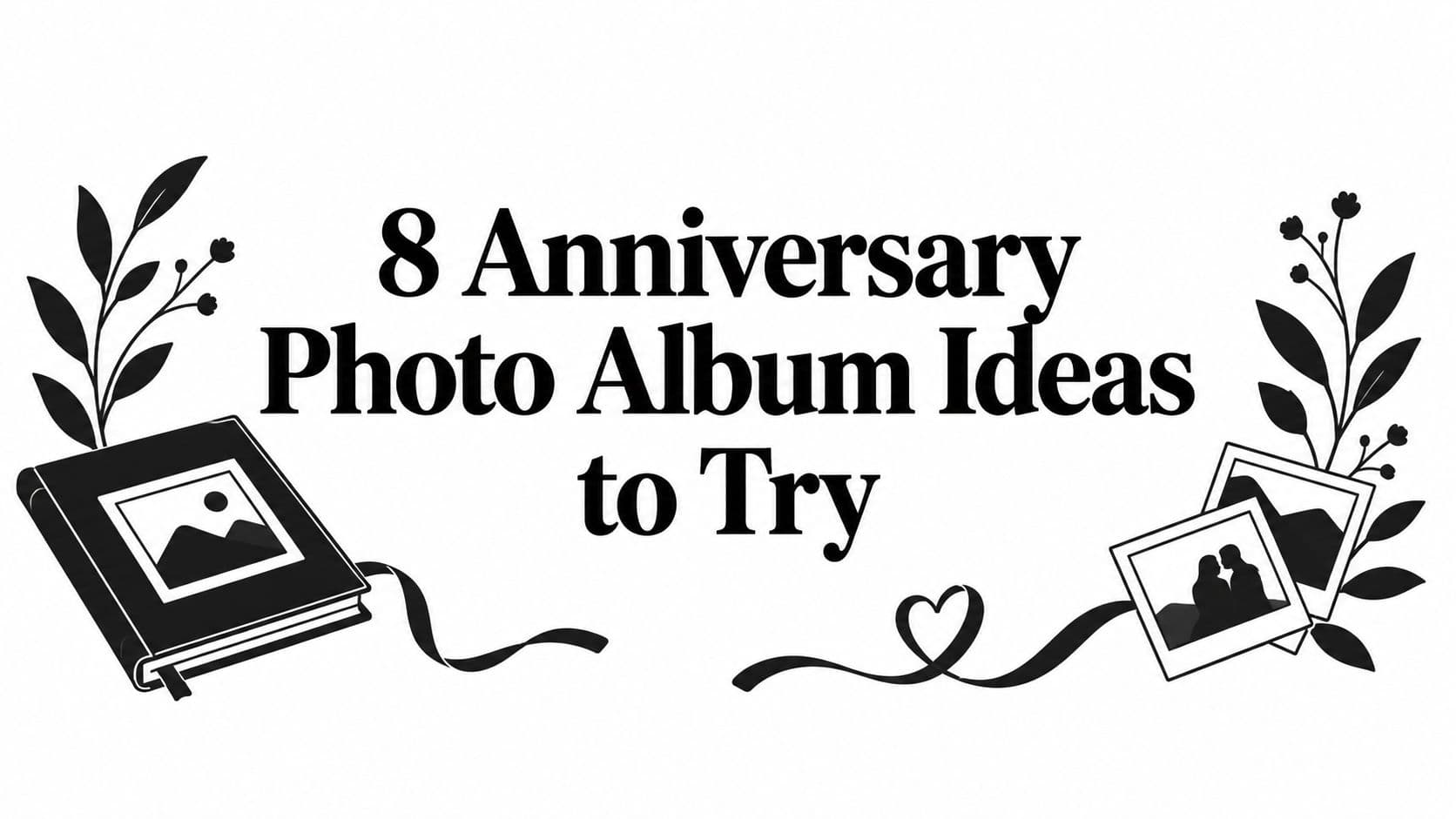 8 Anniversary Photo Album Ideas to Try