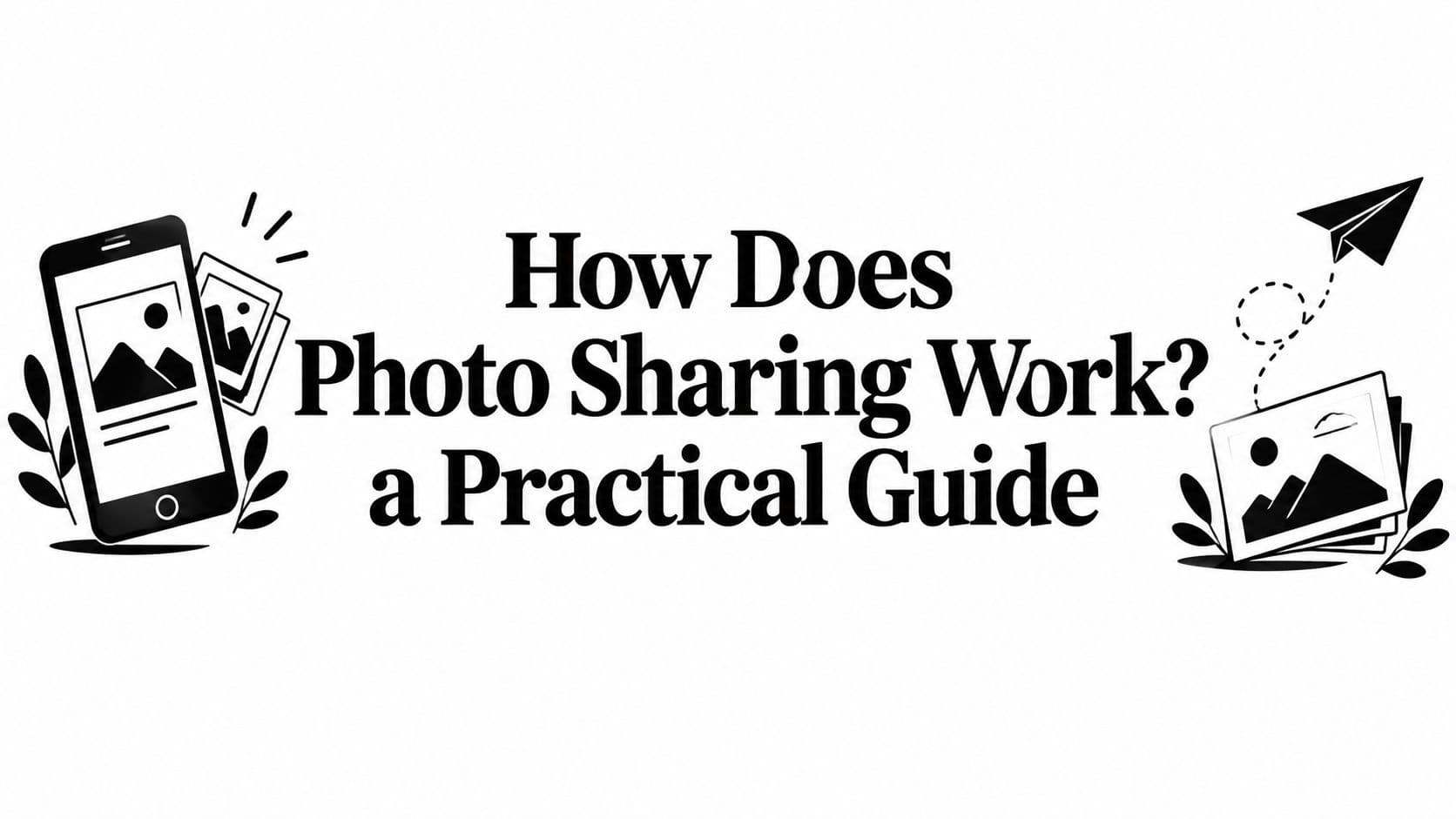 How Does Photo Sharing Work? a Practical Guide
