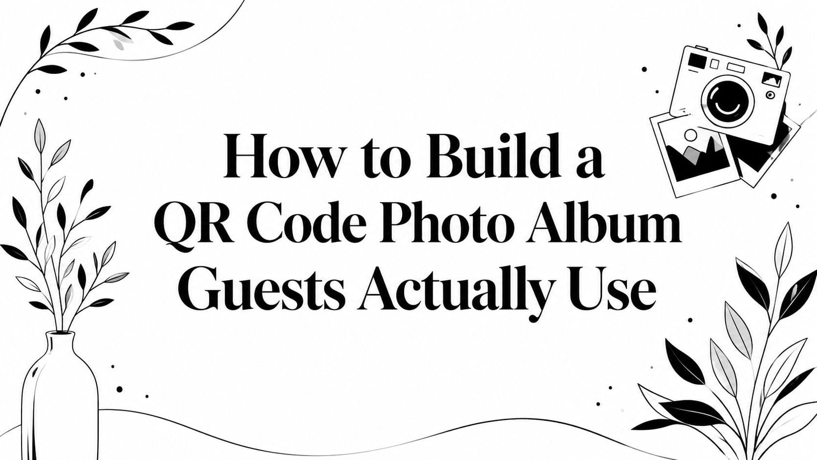 How to Build a QR Code Photo Album Guests Actually Use
